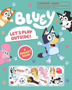 Bluey: Let's Play Outside!: A Magnet Book