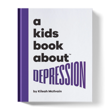 Load image into Gallery viewer, A Kids Book About Depression
