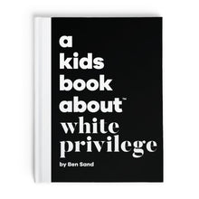 Load image into Gallery viewer, A Kids Book About White Privilege
